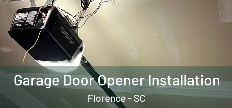  Garage Door Opener Installation Florence - SC