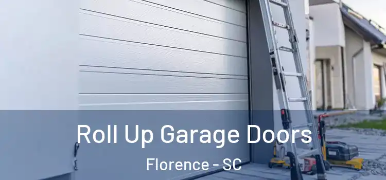  Roll Up Garage Doors Florence - SC